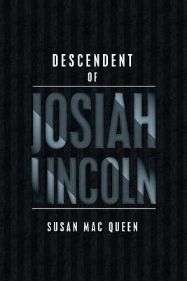 Descendent of Josiah Lincoln by Mac Queen, Susan
