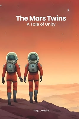 The Mars Twins: A Tale of Unity by Caldeira, Tiago