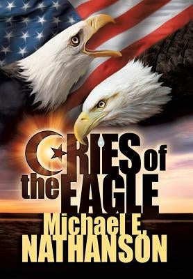 Cries of the Eagle by Nathanson, Michael E.