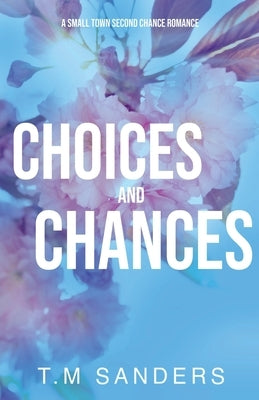 Choices and Chances by Sanders, T. M.