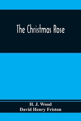 The Christmas Rose by J. Wood, H.