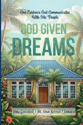 God Given Dreams: One Evidence God Communicates With His People by Gottshalk, Irma