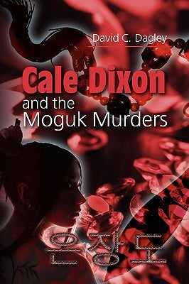 Cale Dixon and the Moguk Murders by Dagley, David C.
