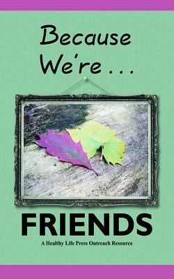 Because We're Friends: Helping You Share Your Faith with Friends by Burlingame, Gary a.