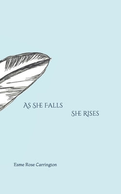 As She Falls She Rises by Carrington, Esme Rose
