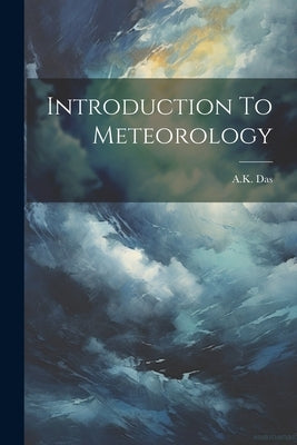 Introduction To Meteorology by Das, Ak