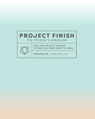 Project Finish: The Finisher's Playbook by Warmington, Deneen