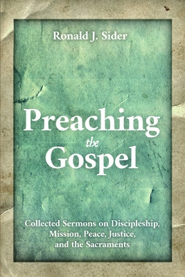 Preaching the Gospel by Sider, Ronald J.