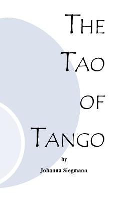 The Tao of Tango by Siegmann, Johanna