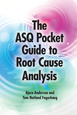 ASQ Pocket Guide to Root Cause Analysis by Andersen, Bjørn