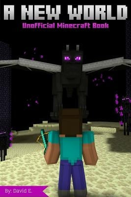 A New World - Unofficial Minecraft Book by E, David