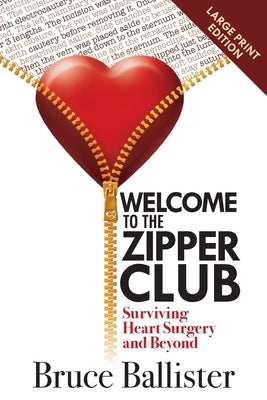 Welcome to the Zipper Club: Surviving Heart Surgery and Beyond by Ballister, Bruce