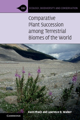Comparative Plant Succession Among Terrestrial Biomes of the World by Prach, Karel