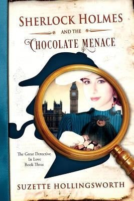 Sherlock Holmes and the Chocolate Menace by Hollingsworth, Clint