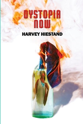Dystopia Now by Hiestand, Harvey