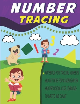 number tracing notebook for tracing numbers and letters for kindergarten and preschool kids learning to write and count: number tracing book for presc by Edition, Leader Kids