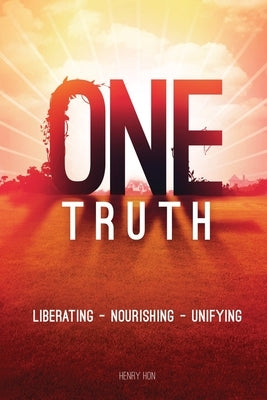One Truth: Liberating -- Nourishing -- Unifying by Krieger, Doug