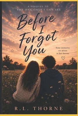 Before I Forgot You by Thorne, R. L.