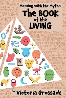 Messing with the Myths: The Book of the Living by Wang, Xander