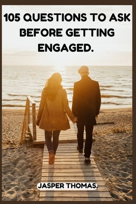 105 Questions to Ask Before Getting Engaged. by Thomas, Jasper