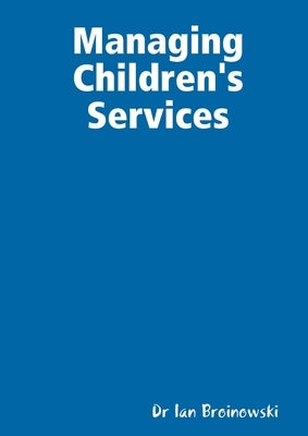 Managing Children's Services by Broinowski, Ian