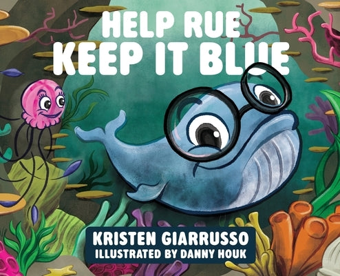Help Rue Keep it Blue by Giarrusso, Kristen F.