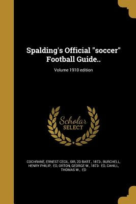 Spalding's Official soccer Football Guide..; Volume 1910 edition by Cochrane, Ernest Cecil