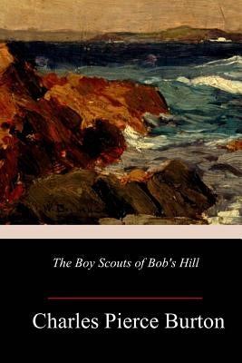 The Boy Scouts of Bob's Hill by Burton, Charles Pierce
