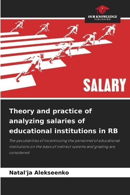 Theory and practice of analyzing salaries of educational institutions in RB by Alekseenko, Natal'ja