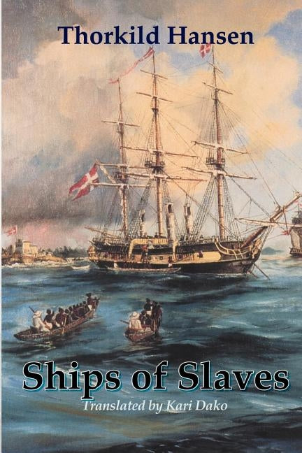 Ships of Slaves (Revised Edition by Hansen, Thorkild