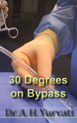 30 Degrees on Bypass by Yurvati, A. H.