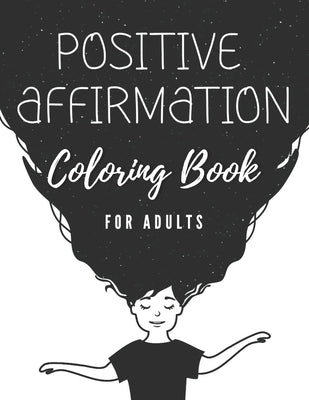 Positive affirmation coloring book for adults: inspiring coloring book for adults with quotes by Edwards, David