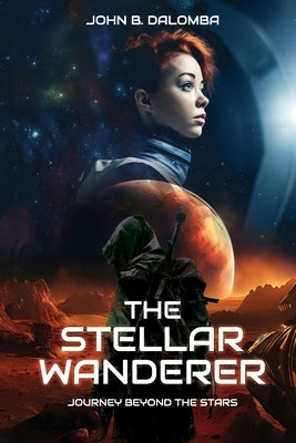The Stellar Wanderer: Journey Beyond the Stars by Dalomba, John Brito