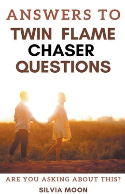 Answers To Twin Flame Chaser Questions by Moon, Silvia