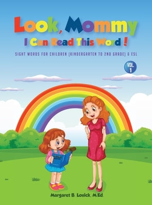 Look Mommy, I Can Read This Word! (VOL 1): Sight Words For Children (Kindergarten To 2nd Grade) & Esl by Lovick, Margaret B.