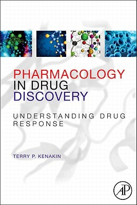 Pharmacology in Drug Discovery: Understanding Drug Response by Kenakin, Terry P.
