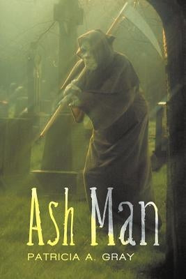 Ash Man by Gray, Patricia A.