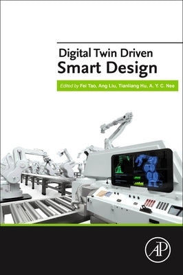 Digital Twin Driven Smart Design by Tao, Fei