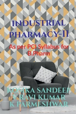 Industrial Pharmacy - II: In accordance with PCI Syllabus for B.Pharmacy by Sandeep, Kosika