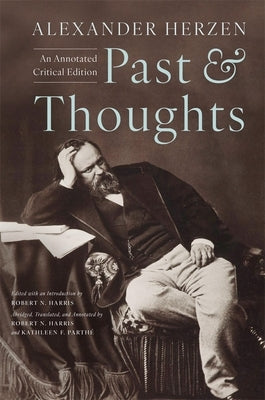 Past and Thoughts: An Annotated Critical Edition by Herzen, Alexander Ivanovich
