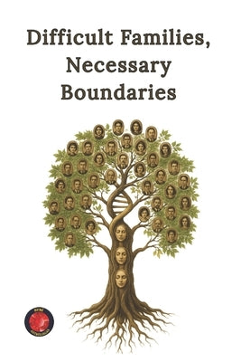 Difficult Families, Necessary Boundaries by Rubi, Alina a.