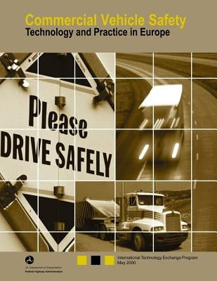 Commercial Vehicle Safety: Technology and Practice in Europe by U. S. Department of Transportation
