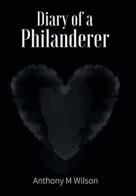 Diary of a Philanderer by Wilson, Anthony M.