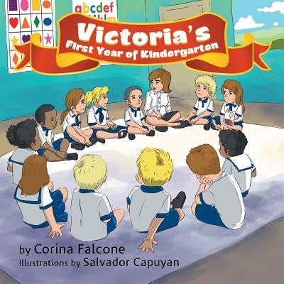 Victoria's First Year of Kindergarten by Falcone, Corina