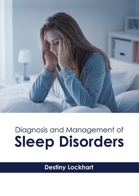 Diagnosis and Management of Sleep Disorders by Lockhart, Destiny
