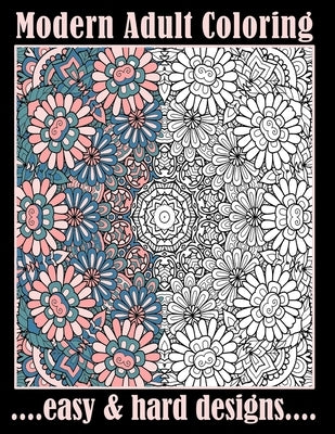 Modern Adult Coloring Easy & Hard Designs: One Sided Large Sheets With Pretty Detailed Art For Hours Of Enjoyment (Relaxation Techniques) by Simmons, Amber Paisley
