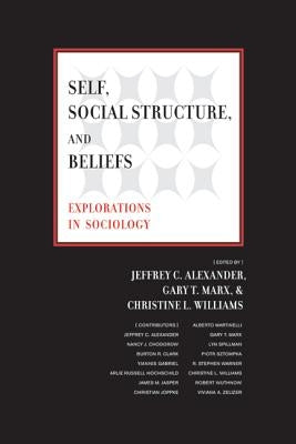 Self, Social Structure, and Beliefs: Explorations in Sociology by Alexander, Jeffrey C.