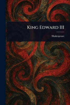 King Edward III by Shakespeare
