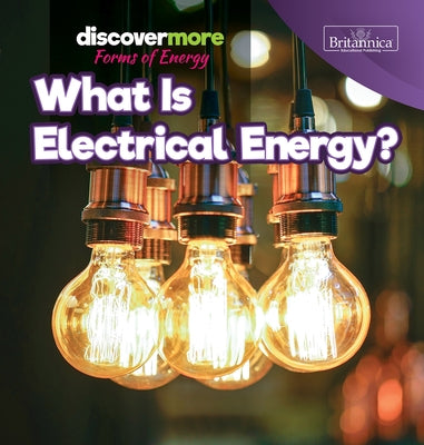 What Is Electrical Energy? by Elliott, Virginia