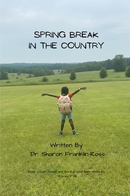 Spring Break in the Country by Franklin-Ross, Sharon
